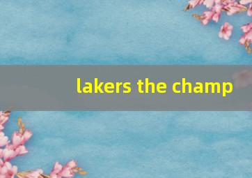 lakers the champ